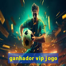 ganhador vip jogo